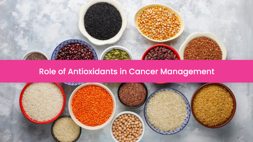 The Role of Antioxidants in Cancer Management A Comprehensive Guide