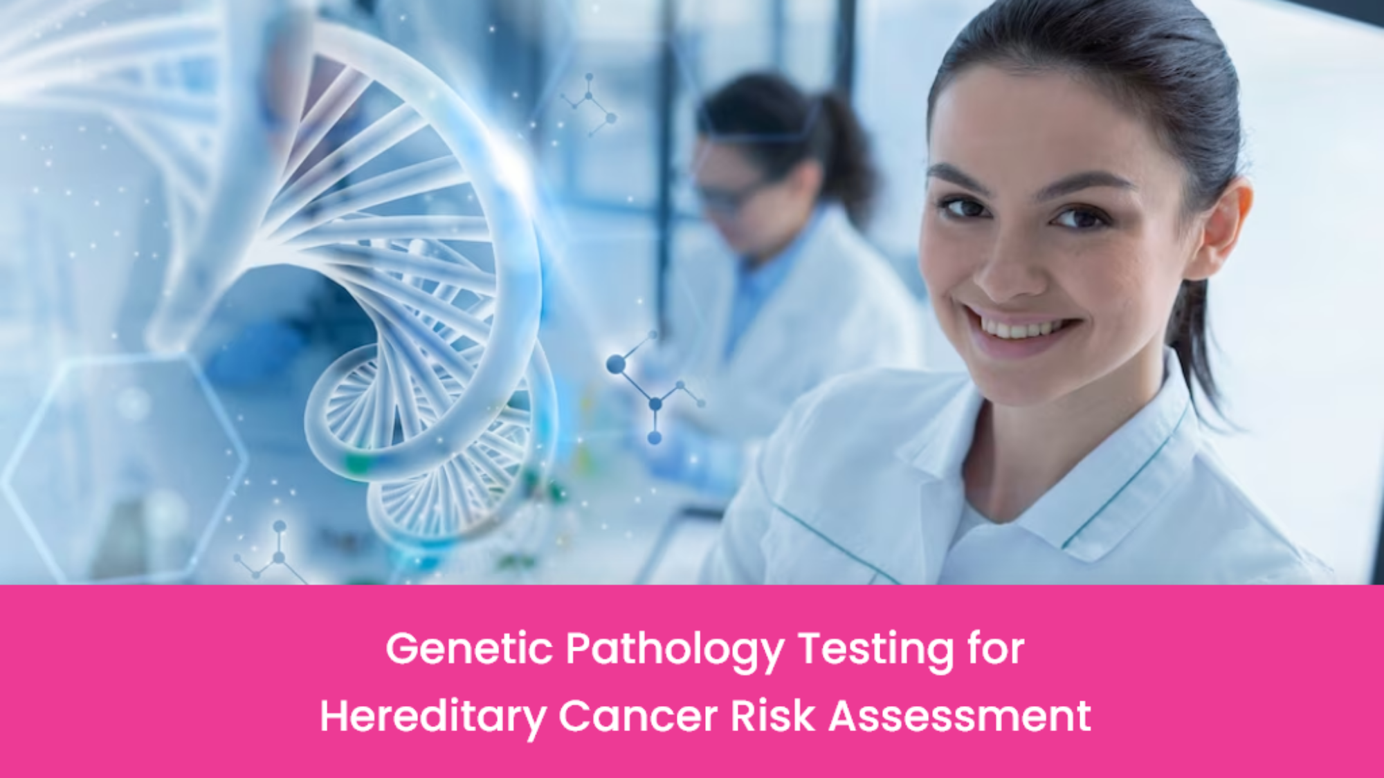 Navigating Genetic Pathology Testing for Hereditary Cancer Risk Assessment